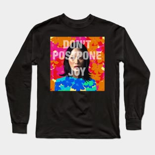 Don't Postpone Joy Long Sleeve T-Shirt